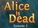Alice is dead 2