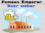 Famous Emperor : Beer maker